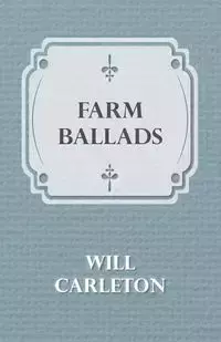 Farm Ballads - Will Carleton