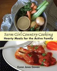 Farm Girl Country Cooking - Karen Gowen Jones