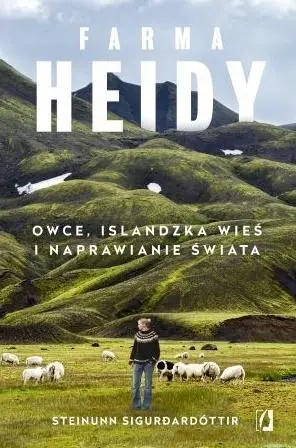 Farma Heidy. Owce, islandzka wieś i naprawianie... - Steinunn Sigurdardottir