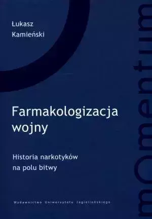 Farmakologizacja wojny - Łukasz Kamieński