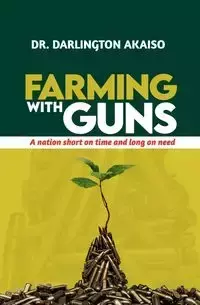 Farming with Guns - Akaiso Dr. Darlington