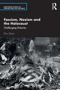 Fascism, Nazism and the Holocaust - Dan Stone