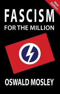 Fascism for the Million - Mosley Oswald