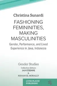 Fashioning Femininities, Making Masculinities - Christina Sunardi