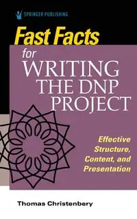 Fast Facts for Writing the DNP Project - Thomas L. Christenbery PhD RN CNE