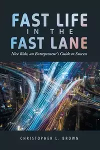 Fast Life in the Fast Lane - Christopher L. Brown