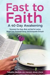 Fast to Faith - Tabatha Barber Dr.