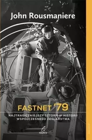 Fastnet '79 Najtragiczniejszy sztorm w historii... - John Rousmaniere