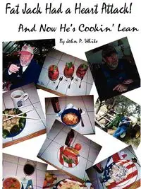 Fat Jack Had a Heart Attack and Now He's Cookin' Lean! - John White