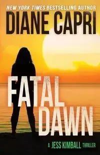 Fatal Dawn - Diane Capri