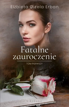 Fatalne zauroczenie Tom 1 - Elżbieta Erban Gizela