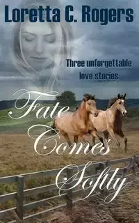 Fate Comes Softly - Loretta C. Rogers