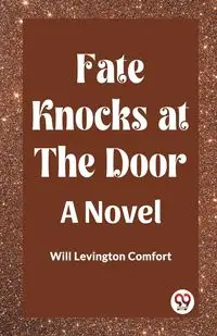 Fate Knocks at the Door A Novel - Will Comfort Levington