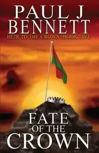 Fate of the Crown - Bennett Paul J