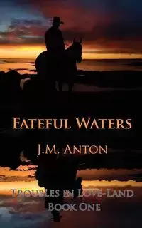 Fateful Waters - Anton J. M.