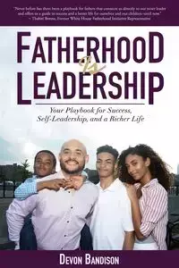 Fatherhood Is Leadership - Devon Bandison