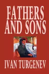 Fathers and Sons by Ivan Turgenev, Fiction, Classics, Literary - Ivan Turgenev