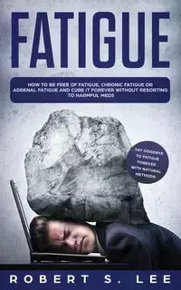 Fatigue - Lee Robert S.