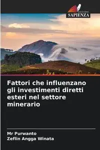 Fattori che influenzano gli investimenti diretti esteri nel settore minerario - Purwanto Mr