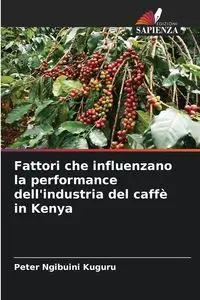 Fattori che influenzano la performance dell'industria del caffè in Kenya - Peter Ngibuini Kuguru