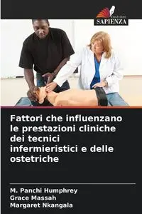 Fattori che influenzano le prestazioni cliniche dei tecnici infermieristici e delle ostetriche - Humphrey M. Panchi