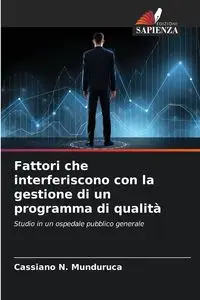 Fattori che interferiscono con la gestione di un programma di qualità - Munduruca Cassiano N.