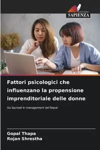 Fattori psicologici che influenzano la propensione imprenditoriale delle donne - Thapa Gopal