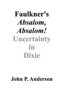 Faulkner's Absalom, Absalom! - Anderson John P.