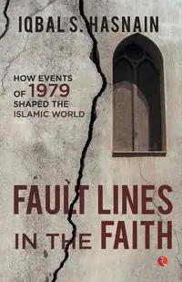 Fault Lines in the Faith - Hasnain Iqbal S.