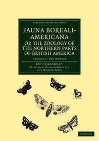 Fauna Boreali-Americana; Or, the Zoology of the Northern Parts of British America - John Richardson