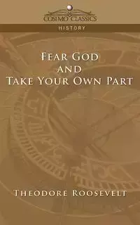 Fear God and Take Your Own Part - Roosevelt Theodore IV