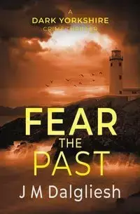 Fear the Past - Dalgliesh J M