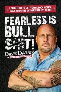 Fearless is Bullshit! - Dave Daley