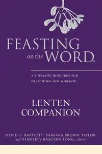 Feasting on the Word Lenten Companion - David Bartlett