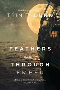 Feathers Floating through Ember - Trinity Dunn