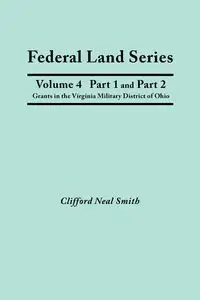 Federal Land Series. a Calendar of Archival Materials on the Land Patents Issued by the United States Government, with Subject, Tract, and Name Indexe - Clifford Neal Smith