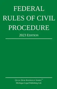 Federal Rules of Civil Procedure; 2023 Edition - Michigan Legal Publishing Ltd.