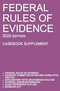 Federal Rules of Evidence; 2025 Edition (Casebook Supplement) - Michigan Legal Publishing Ltd.