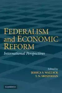 Federalism and Economic Reform - Wallack Jessica