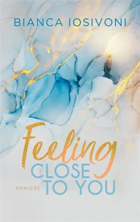 Feeling Close to You - Bianca Iosivoni, Katarzyna Łakomik