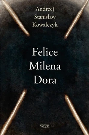 Felice Milena Dora - Andrzej Stanisław Kowalczyk