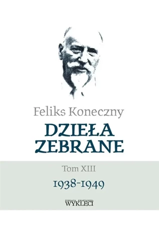 Feliks Koneczny. Dzieła Zebrane T.13 - Feliks Koneczny