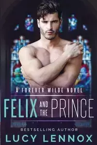 Felix and the Prince - Lucy Lennox