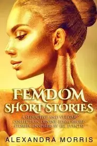 Femdom Short Stories - Morris Alexandra