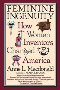 Feminine Ingenuity - Anne L. MacDonald