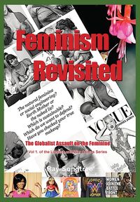 Feminism Revisited  (Vol. 1, Lipstick and War Crimes Series) - Ray Songtree