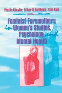 Feminist Foremothers in Women's Studies, Psychology, and Mental Health - Cole Ellen