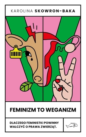 Feminizm to weganizm - Karolina Skowron-Baka