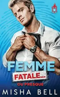 Femme fatale... ou presque - Bell Misha