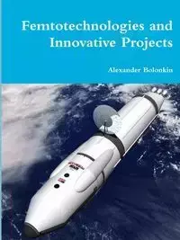 Femtotechnologies and Innovative Projects - Alexander Bolonkin